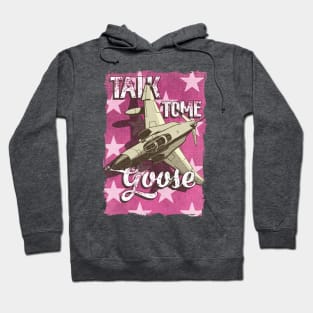 Talk to me goose Hoodie